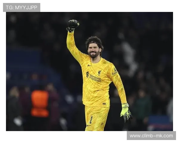 阿利松续约至2027年，利物浦门将锁定未来五年核心位置